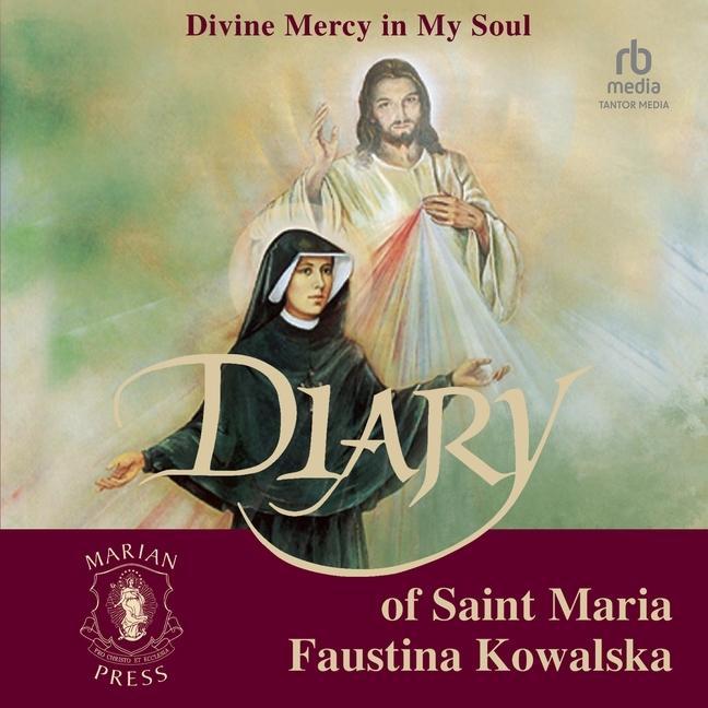 Digital The Diary of St. Maria Faustina Kowalska: Divine Mercy in My Soul Tabatha Bartlett