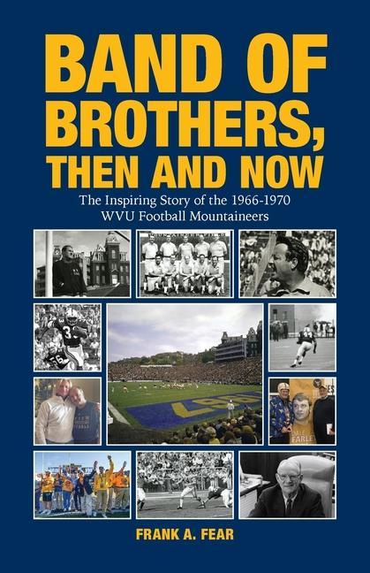 Kniha Band of Brothers, Then and Now: The Inspiring Story of the 1966-1970 WVU Football Mountaineers 