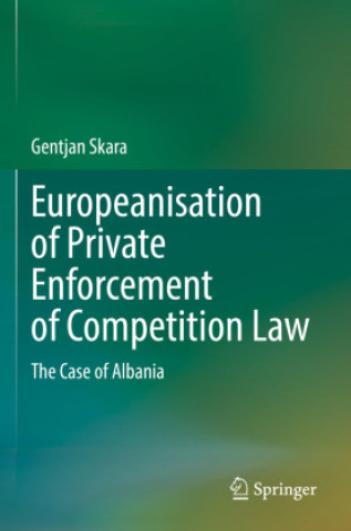 Книга Europeanisation of Private Enforcement of Competition Law Gentjan Skara