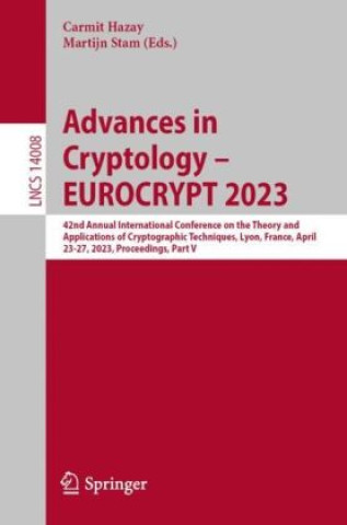 Book Advances in Cryptology - EUROCRYPT 2023 Carmit Hazay