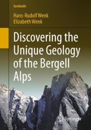 Kniha Discovering the Unique Geology of the Bergell Alps Hans-Rudolf Wenk