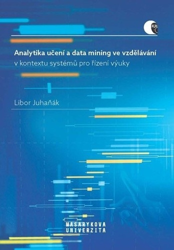 Kniha Analytika učení a data mining ve vzdělávání Libor Juhaňák
