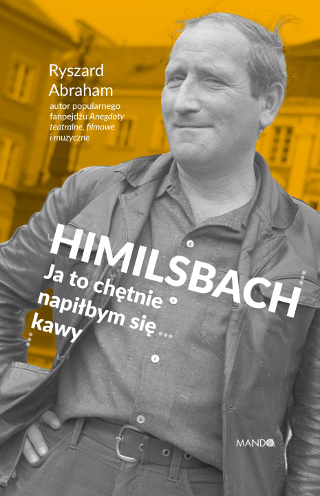 Книга Himilsbach Ja to chętnie napiłbym się kawy Abraham Ryszard