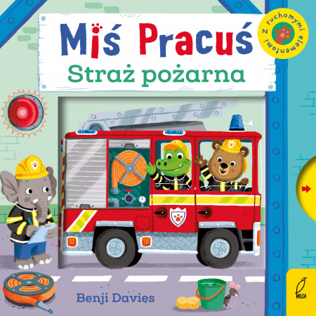 Książka Miś Pracuś. Straż pożarna. Wydawnictwo Wilga Benji Davies