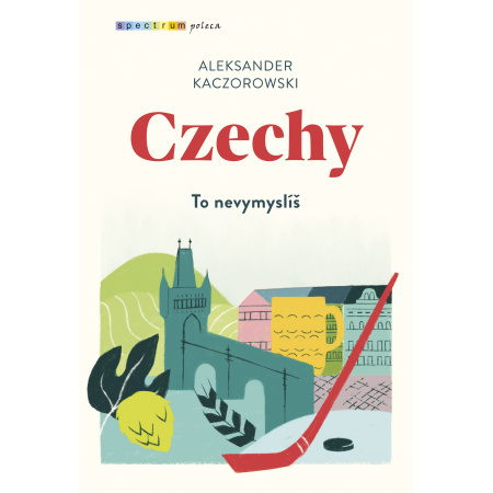 Kniha Czechy To nevymysliś Kaczorowski Aleksander