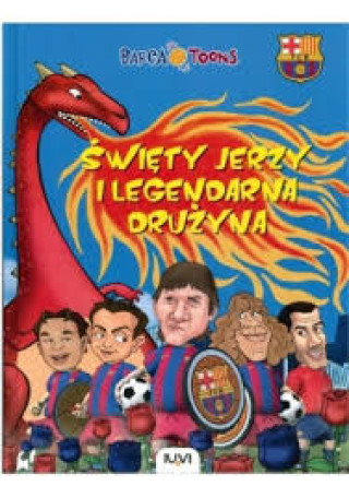 Buch Barca Toons Święty Jerzy I Legendarna Drużyna Praca Zbiorowa