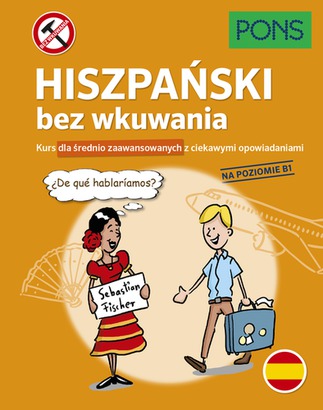 Könyv PONS. Hiszpański bez wkuwania. Kurs dla średnio zaawansowanych z ciekawymi opowiadaniami. Poziom B1. Wydanie 2 