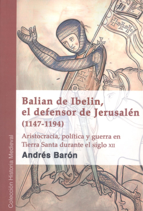 Könyv BALIAN DE IBELIN EL DEFENSOR DE JERUSALEN (1147-1194) BARON FARALDO