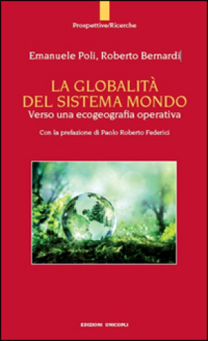 Kniha globalità del sistema mondo. Verso una ecogeografia operativa Roberto Bernardi