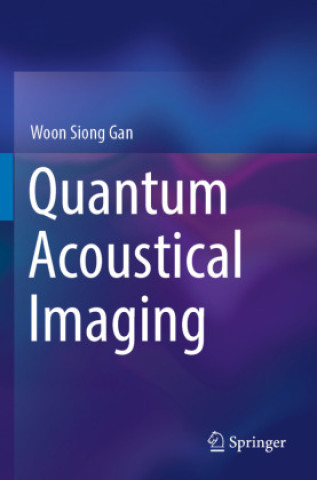 Book Quantum Acoustical Imaging Woon Siong Gan