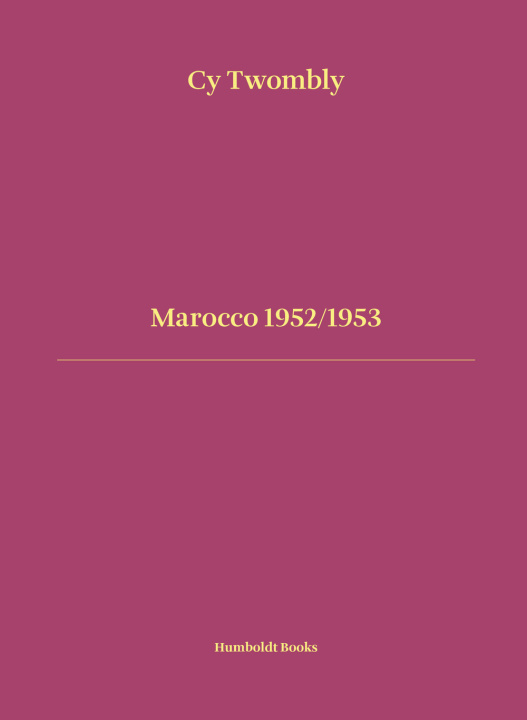 Kniha Marocco 1952-1953. Ediz. italiana e inglese Cy Twombly