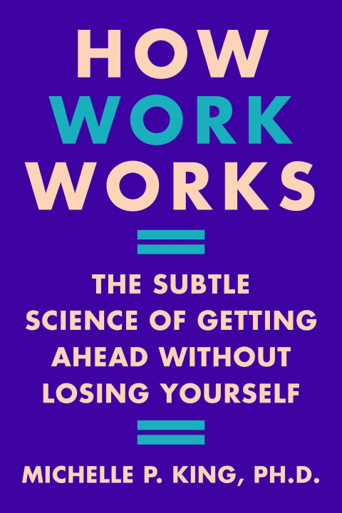 Book How Work Works Michelle P. King