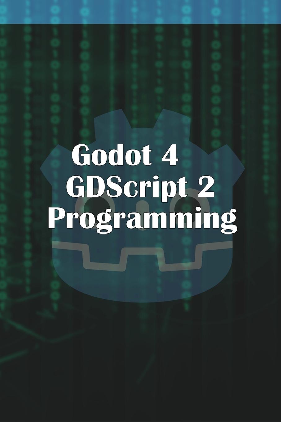 Книга Godot 4 GDScript 2.0 Programming 