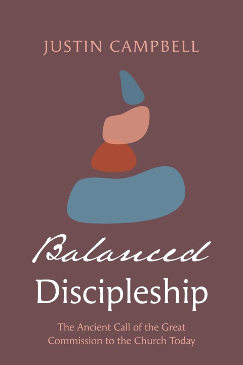 Kniha Balanced Discipleship Justin Campbell