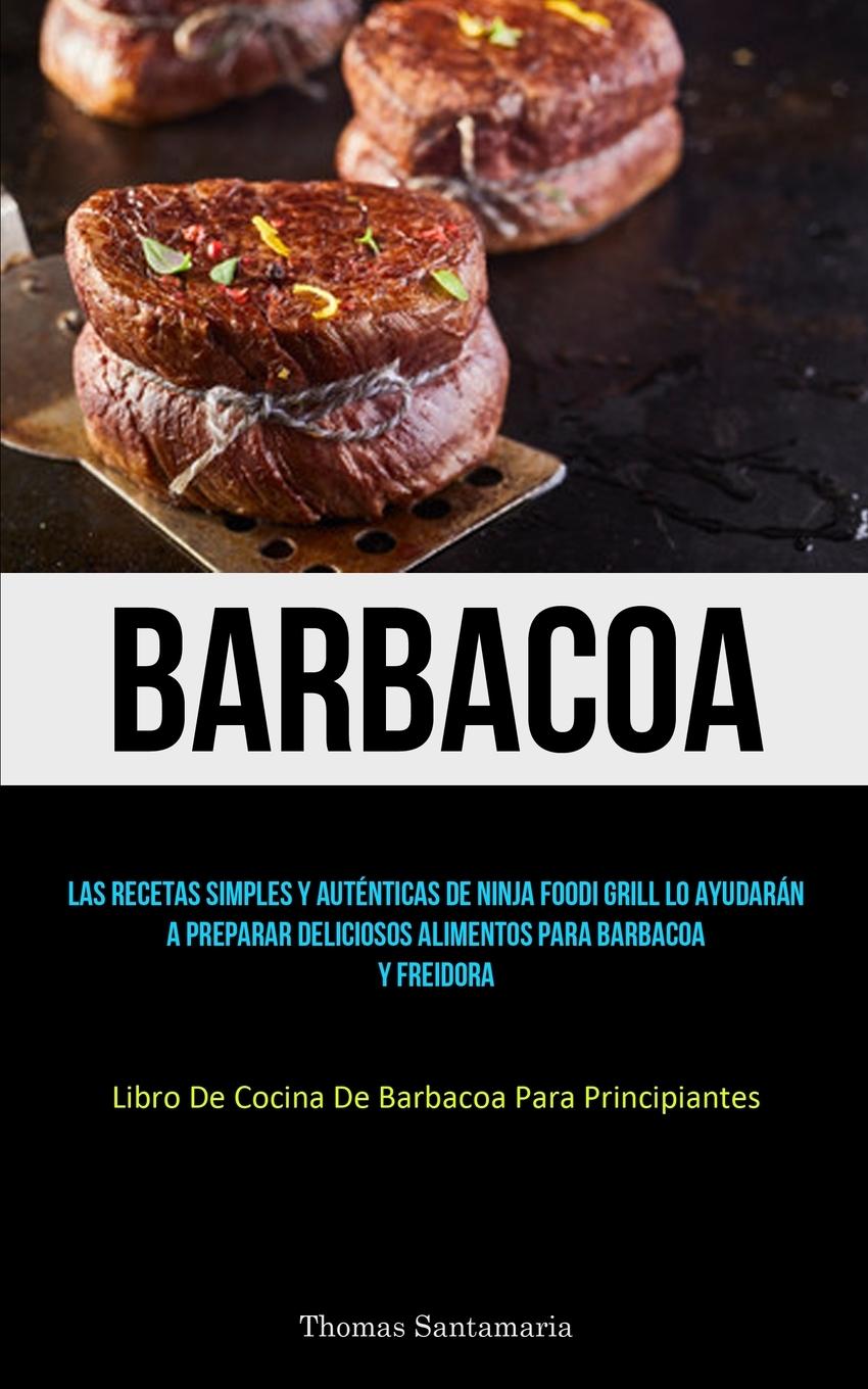 Knjiga Barbacoa Thomas Santamaria