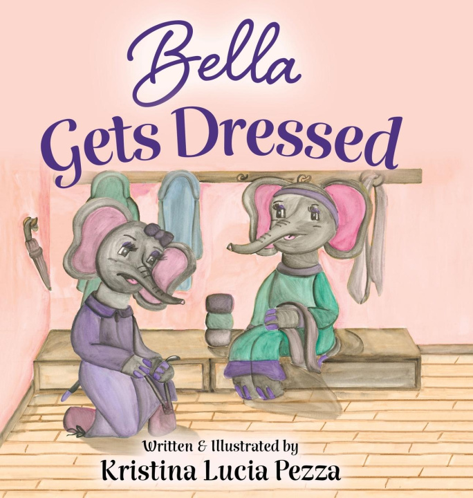 Knjiga Bella Gets Dressed Kristina Lucia Pezza