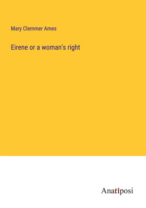 Könyv Eirene or a woman's right 