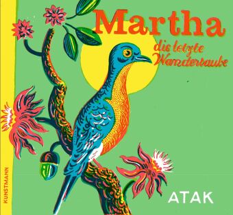 Könyv Martha - Die Geschichte der letzten Wandertaube ATAK