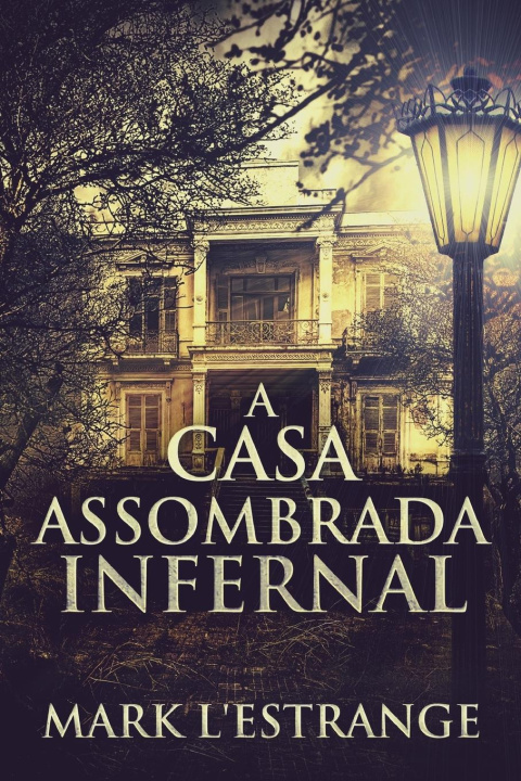 Boek A Casa Assombrada Infernal Mark L'Estrange