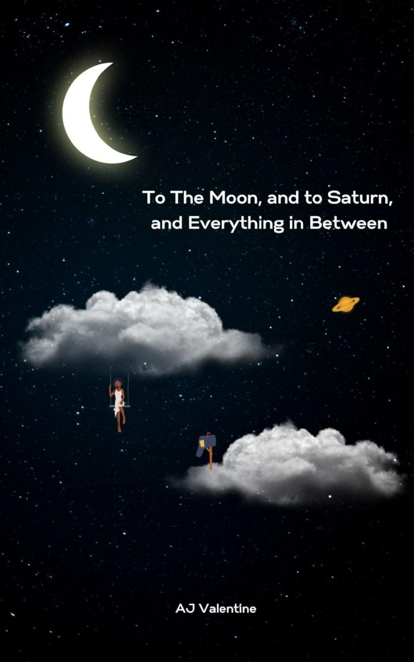 Knjiga To The Moon, and to Saturn, and Everything in Between AJ Valentine