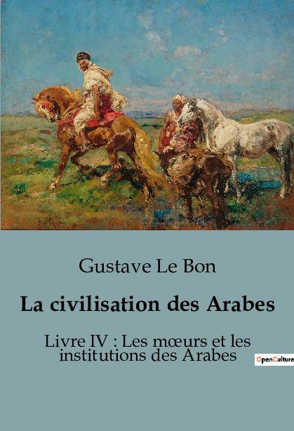 Buch La civilisation des Arabes Le Bon