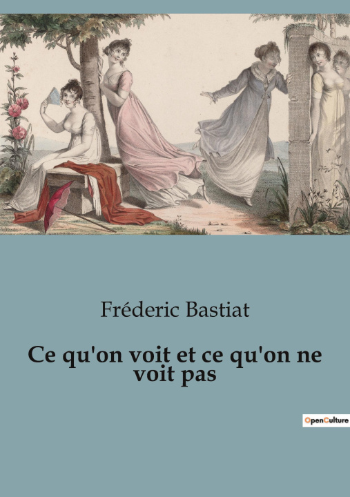 Kniha Ce qu'on voit et ce qu'on ne voit pas Bastiat