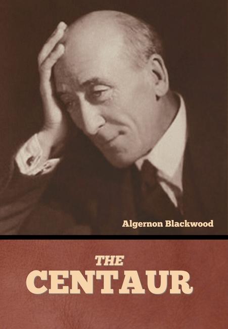 Knjiga The Centaur Algernon Blackwood