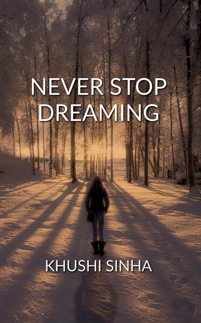 Knjiga Never Stop Dreaming Khushi Sinha