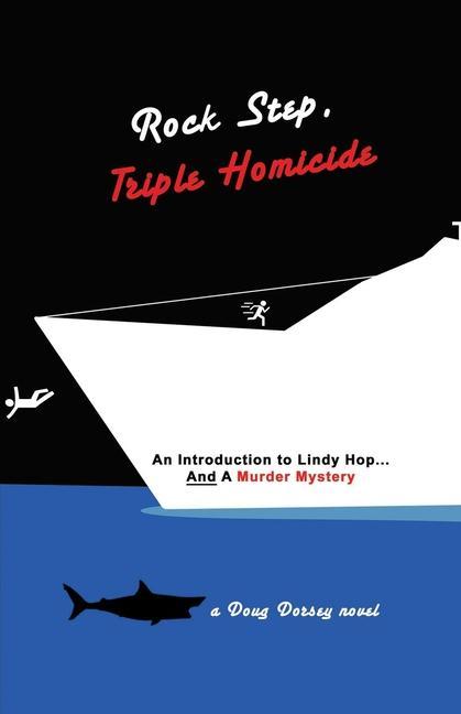 Knjiga Rock Step Triple Homicide: An Introduction to Lindy Hop... AND a Murder Mystery Madison Dorsey