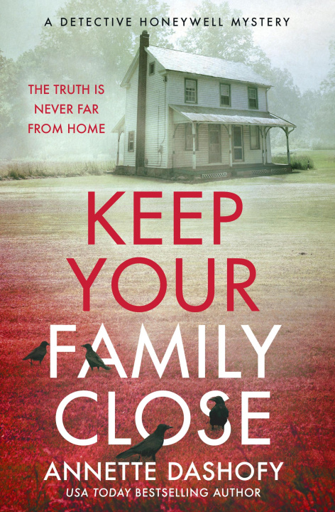 Carte Keep Your Family Close Annette Dashofy
