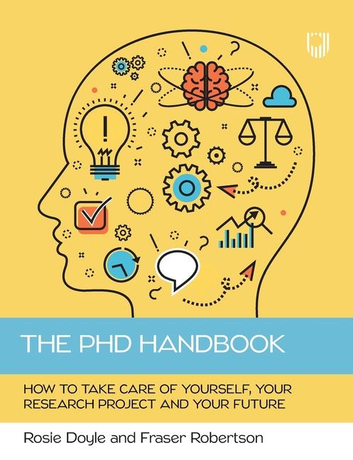 Könyv PHD HANDBOOK: THE HOW TO GUIDE FOR SUCCESSFULLY MANAGING YOU AND YOUR RESEARCH PROJECT Fraser Robertson