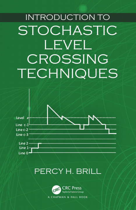 Knjiga Introduction to Stochastic Level Crossing Techniques Percy H. Brill