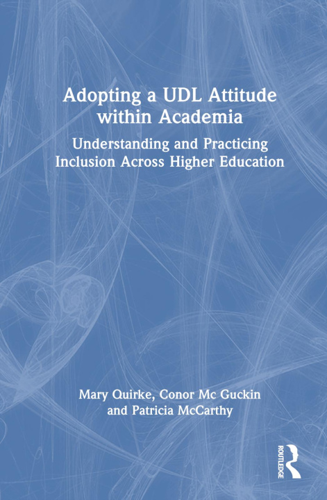 Kniha Adopting a UDL Attitude within Academia Mary Quirke