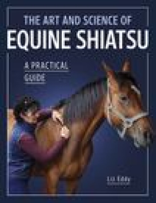 Kniha Art and Science of Equine Shiatsu Liz Eddy