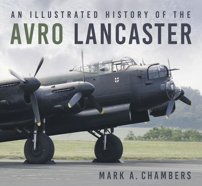 Book Illustrated History of the Avro Lancaster Mark A. Chambers