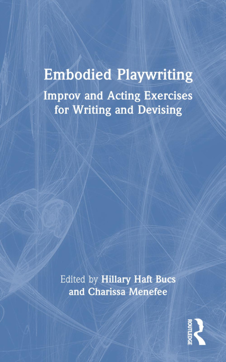 Knjiga Embodied Playwriting Hillary Haft Bucs