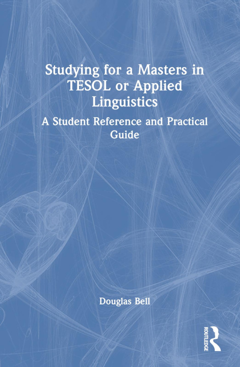 Kniha Studying for a Masters in TESOL or Applied Linguistics Douglas E. Bell