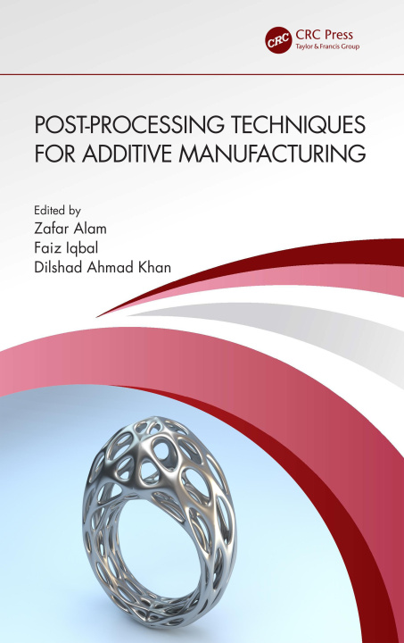 Knjiga Post-processing Techniques for Additive Manufacturing Zafar Alam