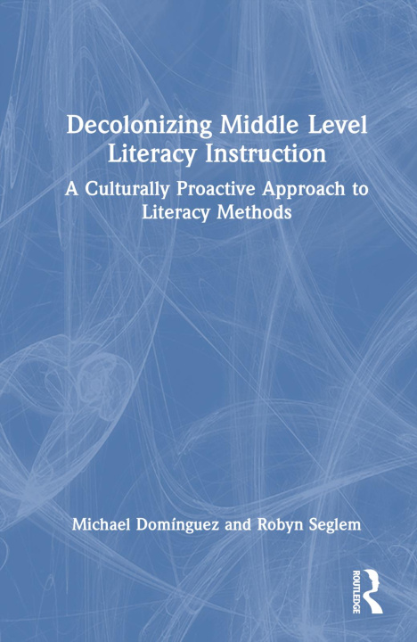 Knjiga Decolonizing Middle Level Literacy Instruction Michael Dominguez