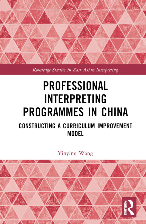 Knjiga Professional Interpreting Programmes in China Wang