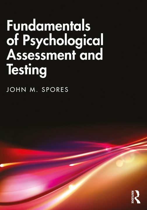 Kniha Fundamentals of Psychological Assessment and Testing John M. Spores