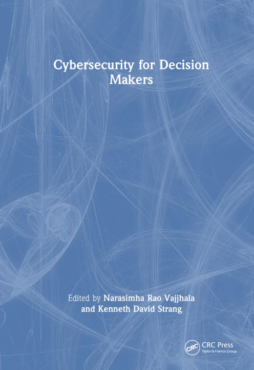 Knjiga Cybersecurity for Decision Makers Narasimha Rao Vajjhala