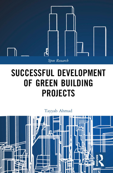 Könyv Successful Development of Green Building Projects Ahmad