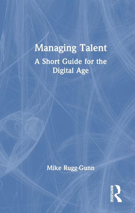 Könyv Managing Talent Mike Rugg-Gunn