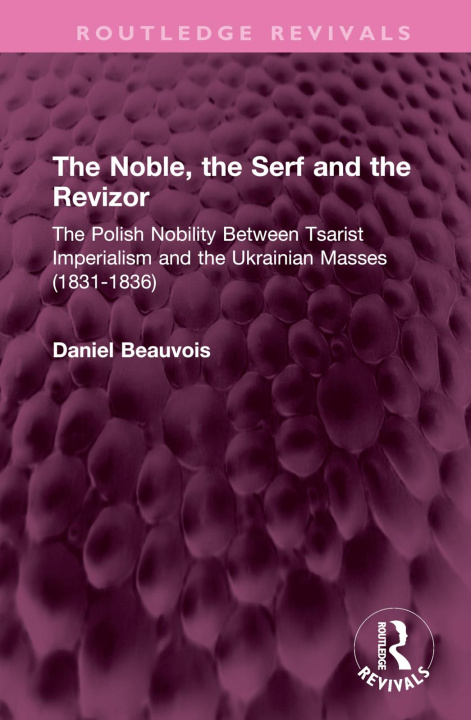 Kniha Noble, the Serf and the Revizor Daniel Beauvois
