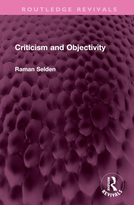 Kniha Criticism and Objectivity Raman Selden