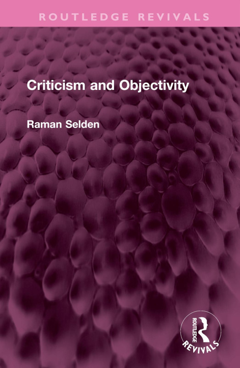 Knjiga Criticism and Objectivity Raman Selden