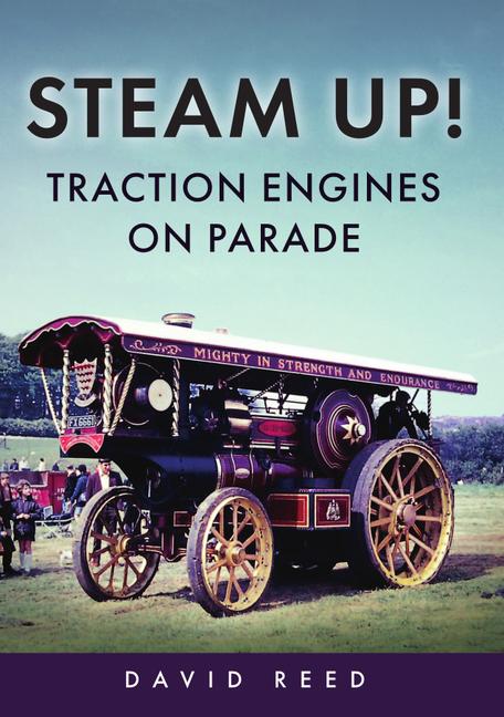 Kniha Steam Up! Traction Engines on Parade David Reed