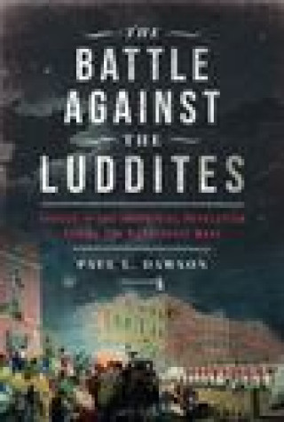 Kniha Battle Against the Luddites Paul L Dawson