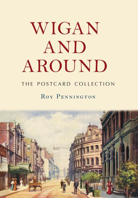Knjiga Wigan and Around: The Postcard Collection Roy Pennington